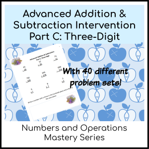 Advanced Addition & Subtraction Intervention Workbook: Part C: Three-Digit